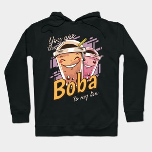 You are BOBA to my tea Hoodie